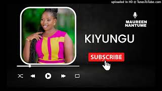 Kiyungu Clean Audio  Maureen Nantume [upl. by Pendleton]