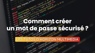 5 conseils un mot de passe sécurisé  Les Tutos dHorizon Multimédia [upl. by Rexanna]