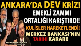 ANKARA’DA DEV KRİZ EMEKLİ ZAMMI ORTALIĞI KARIŞTIRDI KULİSLER HAREKETLENDİ MERKEZ’İN FAİZ KARARI [upl. by Ecarg]