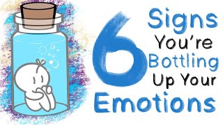 6 Signs You’re Bottling Up Your Emotions [upl. by Dowell946]