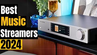 Best Music Streamers 2024 Network Audio Players for Every Budget 2024 [upl. by Nilved]