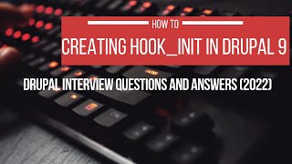 Creating hookinit In Drupal 9  Drupal Interview Questions and Answers 2022 [upl. by Frentz]