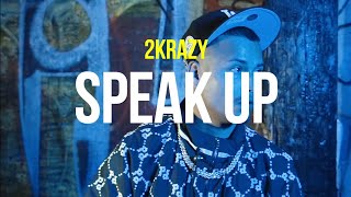 2KRAZY  SPEAK UP OFFICIAL MUSIC VIDEO [upl. by Ispep702]