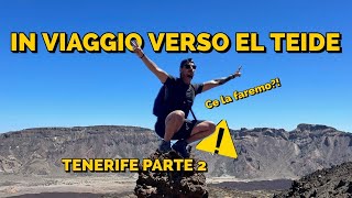 ESCURSIONE VERSO quot EL TEIDE quot TENERIFE PARTE 2🌋🌋 [upl. by Pentha]