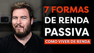 7 FONTES DE RENDA PASSIVA PARA VIVER DE RENDA EM 2020 [upl. by Ardin]