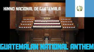 Himno Nacional de Guatemala Guatemalan National Anthem  Organ Performance [upl. by Attevroc]