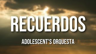 Adolescents Orquesta  Recuerdos Letra Oficial [upl. by Ailsun616]