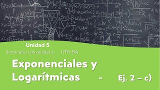 Seminario Universitario  Unidad 5  Exponenciales y logarítmicas  ej 2  c [upl. by Sparky]