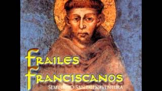 Canta Francisco  Frailes Franciscanos Dulce sentir [upl. by Fancy]