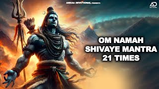 OM NAMAH SHIVAYE MANTRA 21 Times  Har Har Mahadev  Arkaa Devotional [upl. by Emyaj]