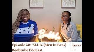 Episode 58 MIB Men In Bras [upl. by Ahsena]