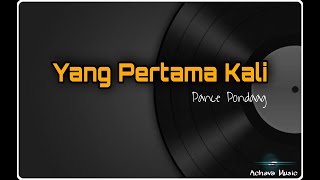 Yang Pertama Kali  Pance Pondaag [upl. by Lyns]