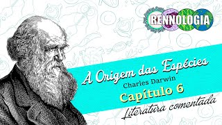 LITERATURA COMENTADA  A ORIGEM DAS ESPÉCIES  CHARLES DARWIN  Capítulo 6 [upl. by Hescock]