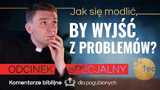 Modlisz się ale nie widzisz efektów Komentarz biblijny ks Teodora odcinek specjalny [upl. by Disharoon]