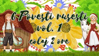 🌼 Povesti rusesti vol 1  6 povesti pentru copii  2 ore de povesti fermecate  Basme 🌼 [upl. by Vachel156]