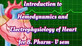 Introduction to Hemodynamics and Electrophysiology of Heart Unit1 B Pharm V sem Drugs for heart [upl. by Neened807]