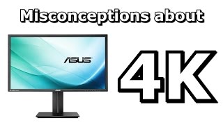 Misconceptions about 4k [upl. by Eelyk]