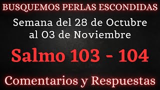 BUSQUEMOS PERLAS ESCONDIDAS ✅ SEMANA DEL 28 DE OCTUBRE AL 03 DE NOVIEMBRE ♡ SALMOS 103  104 [upl. by Ambrogio]