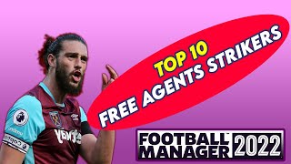 FM 22 TOP 10 STRIKERS Free Agents  Football Manager 2022 [upl. by Notelrahc921]