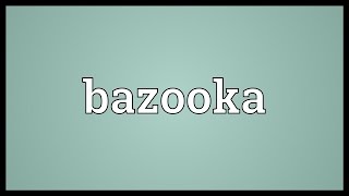 Bazooka Meaning [upl. by Netti539]