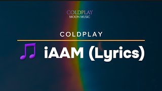 Coldplay  iAAM Lyrics [upl. by Shreeves823]