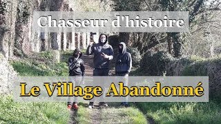 Le Village Fantôme Abandonné Urbex Historique EP5 [upl. by Boonie212]