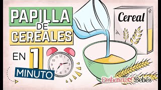 Papilla de CEREALES 🌽🥣 ¿Cómo y Cuándo dársela al Bebé  Embarazo y Bebés [upl. by Dowd]