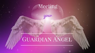 Meeting Your Guardian Angel  Guided Meditation  Angel Contact [upl. by Aseeral506]