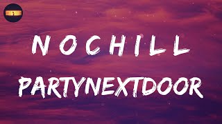 PARTYNEXTDOOR  N o C h i l l Lyrics [upl. by Eedolem218]