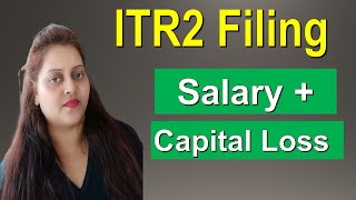 ITR2 for Salary and Capital lossgain AY 2425 iTR2 Filing online for carry forward of losses 2024 [upl. by Ylliw]