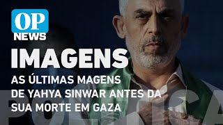 Exército de Israel divulga imagens de Yahya Sinwar antes da sua morte em Gaza l O POVO NEWS [upl. by Chrissa]