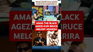 AMAG THE BLACK AGEZE KURI BRUCE MELODY ARARIRA [upl. by Yun]