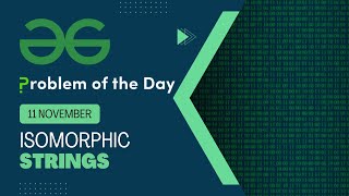 Isomorphic Strings  11 Nov Geeks for Geeks POTD  Screencast  Video Solution [upl. by Matuag]