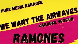 RAMONES ✴ WE WANT THE AIRWAVES ✴ KARAOKE INSTRUMENTAL ✴ PMK [upl. by Aihcats]