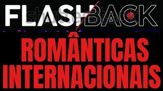 🎶🎶FLASHBACK ROMÂNTICAS INTERNACIONAIS BEST ROMANTIC LOVE SONGS [upl. by Tartaglia]