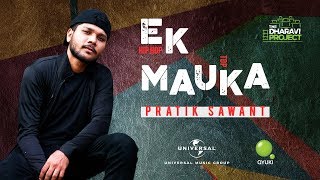 Ek Mauka  Official Music Video  Pratik Sawant  The Dharavi Project [upl. by Seugram]