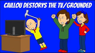 Caillou Destroys The TVGrounded [upl. by Sartin]