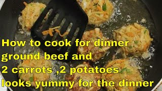 How to cook for dinnerground beef and 2 carrots 2 potatoes looks yummy for the dinner [upl. by Enitnatsnoc853]