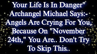 Your Life Is In Dangerquot Archangel Michael Says Angels Are Crying For You✝️God Says💌 jesusmessage [upl. by Alwin]