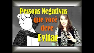 Tipos de Pessoas Negativas que você deve evitar e suas características Evite alguns Comportamentos [upl. by Asiulana704]