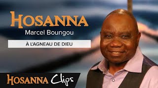 À lagneau de Dieu  Hosanna clips  Marcel Boungou [upl. by Nnyltak483]