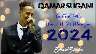 QAMAR SUUGAANI  HEES CUSUB 2024  DARTEED SILIC WAAN U SII MARAYAA [upl. by Fredelia379]