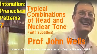 Prof John WellsIntonation Prenuclear Patterns7Typical Combinations of Head and Nuclear Tone [upl. by Nonnerb]