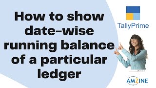 Topic 46 How to Show datewise running balance of a particular ledger on Tally Prime Amzine tally [upl. by Dani]