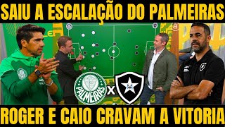 BOLEIRAGEM ROGER E CAIO TRASEM A ESCALAÇÃO DE PALMEIRAS E BOTAFOGO  NOTICIAS DO PALMEIRAS HOJE [upl. by Nguyen87]