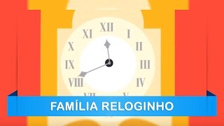 Família Reloginho [upl. by Enyawed]