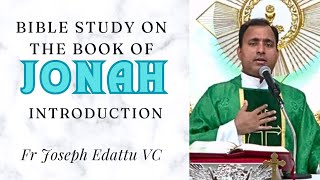 Bible Study  Book of Jonah  INTRODUCTION  Fr Joseph Edattu VC [upl. by Akeemahs]