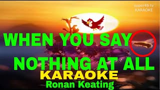 WHEN YOU SAY NOTHING AT ALL By Ronan Keating KARAOKE Version 5D Surround Sounds [upl. by Meier]