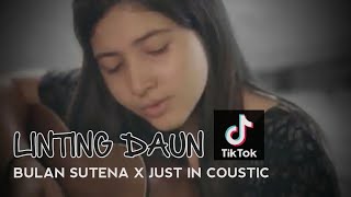 Linting Daun Cover Bulan Sutena  Musik by Just In Coustic [upl. by Llerej]