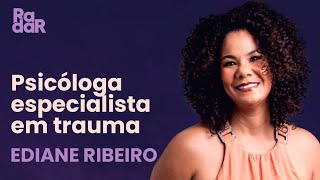 Ediane Ribeiro – psicóloga especialista em trauma  RADAR  Novabrasil [upl. by Sheeb]